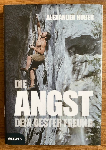 Die Angst, dein bester Freund. Alexander Huber